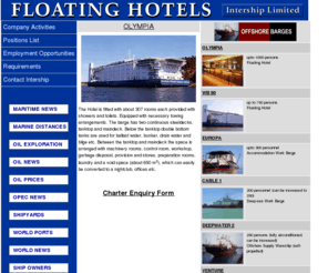 hotelship.com: Intership Ltd - Floating Hotels
Intership Ltd provides barge and tug services to the oil & gas offshore industry. We are owners & operators of offshore barges and support vessels including accommodation units, deck barges, pipelay and launch barges, etc.