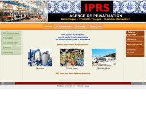 iprsdz.com: IPRS, Agence de privatisation d'unités de céramique en Algérie
La SGP IPRS ouvre le capital de ses entreprises de céramique, produits rouges et commercialisation aux investisseurs nationaux et internationaux