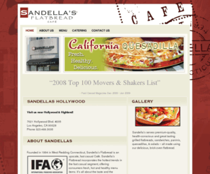 sandellashollywood.com: Sandella's Flatbread Cafe Hollywood
Sandella's serves the most popular grilled flatbreads, sandwiches, paninis, quesadillas, & salads – all made using our delicious, brick oven flatbread.