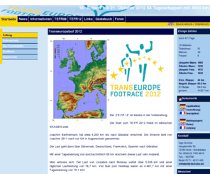 transeurope-footrace.org: transeurope-footrace.org - Automatische Umleitung
Homepage Ultramarathon, Multiday, bzw. Mehrtagelauf. Organisiert von Ingo Schulze, dem Orginisator vom Deutschlandlauf, Spreelauf und Transeuropalauf, auch Trans-Europe-Footrace. Rennen über mehrere Etappen zu Fuß, Etappenlängen zwischen 50 und 100km am Tag. Wettkampf.