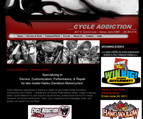 hawgwallow.com: Cycle Addiction
Cycle Addiction --- Nampa, Idaho --- Service, Customization, Performance, & Repair for Harley-Davidson and Buell motorcycles