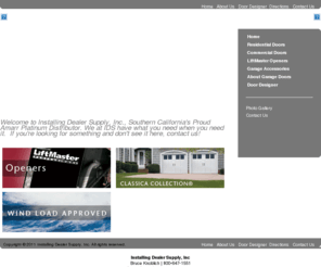 idsdoor.com: Installing Dealer Supply, Inc
Whatever your needs, Custom Doors, Replacement Doors or Sections, or for a top of the line Garage Door Operator let I.D.S. help you.