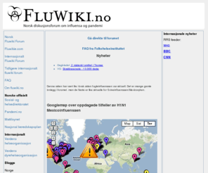 fluwiki.no: fluwiki.no
Norsk forum for diskusjon av influensa og pandemi