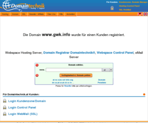 gwk.info: .at-Domain EUR 4,90 ein Jahr - de, eu, ch, com, net, info, biz, org Domains registrieren, Webspace, Webhosting, SSL, Root-Server, Domain names / Parkingseite Webspace Webhosting Domain
Webspace, Webhosting, Domain registration in High Quality with Domaintechnik Control Panel