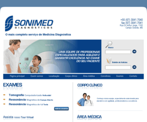 sonimeddiagnosticos.com.br: Sonimed Diagnósticos - Exames com Agilidade e Excelência
A Sonimed Diagnósticos possui uma equipe de profissionais especializados para agilizar e garantir excelência no exame do seu paciente. Os exames que oferecemos são: Tomografia Computadorizada Helicoidal, Ressonância Magnética de Campo Aberto e Ressonância Magnética de 1.5 Tesla