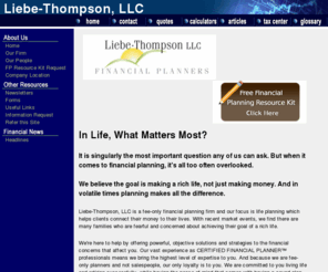 fearlessplanner.com: Welcome to Liebe-Thompson, LLC â€“ Financial Life Planners
Liebe-Thompson LLC is a Fee-Only financial planning firm located in Kennewick Washington.  Our focus is Financial Life PlanningÂ®. We offer comprehensive services such as estate and tax planning, cash flow and risk management, education planning, wealth accumulation and preservation needs.