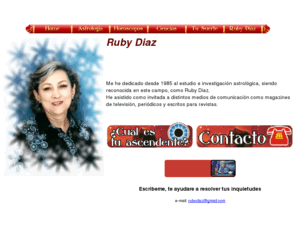 rubydiaz.com: 1 AstroGuia
Tu destino, Tu salud, tu felicidad, tu pareja ideal por medio de tu carta astral, tu destino en el Tarot, Tu suerte con la numerologia, tus dudas con el I-Ching