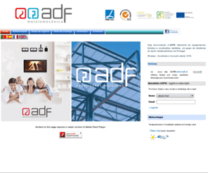 adf.pt: ADF metalomecânica
Fabricante de recuperadores de calor a ar e para aquecimento de águas, salamandras e fogões a lenha. Estruturas, construções, revestimentos e coberturas metálicas.