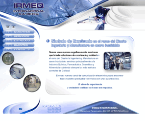 irmeqinternacional.com: IRMEQ INTERNACIONAL . Símbolo de excelencia en el ramo del Diseño, Ingenieria y Manufactura en acero inoxidable
Símbolo de excelencia en el ramo del Diseño, Ingenieria y Manufactura en acero inoxidable