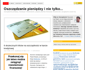 oszczedzanie.net: Oszczędzanie pieniędzy i nie tylko… — oszczędzanie pieniędzy, inwestycje i inwestowanie, pasywny dochód, finansowa niezależność, zarządzanie czasem itp.
Oszczędzanie, inwestowanie i zarabianie pieniędzy…