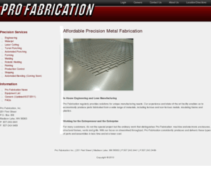 pro-fabrication.com: Affordable Precision Metal Fabrication | Pro Fabrication Inc
Affordable precision metal fabrication of ferrous and non-ferrous materials including water jetting and UL certified powder coat paint.