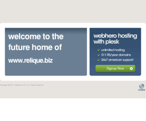 relique.biz: Future Home of a New Site with WebHero
Providing Web Hosting and Domain Registration with World Class Support