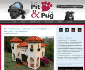 thepitandthepug.com: Welcome to The Pit & The Pug
The Pit and The Pug is a community for Pit Bull owners, admirers and individuals interested in learning more about the “breed.” Striving to encourage education and awareness, I will share related news, resources, information and important issues as well as toy reviews, art work and inspirational stories of dogs who have overcome hardship or abuse to become breed ambassadors.  I also hope through this blog to share the joy, humor, adventure and challenges I experience with my own two amazing Pit Bulls and their best friend, a pretty little pug Nadine.