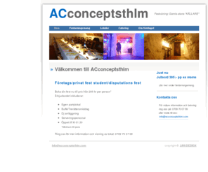 acconceptsthlm.com: ..:: AC conceptsthlm - Startsidan ::..
Festlokal för uthyrning mitt på Gamla stan med fullständiga rättigheter och rikt matutbud