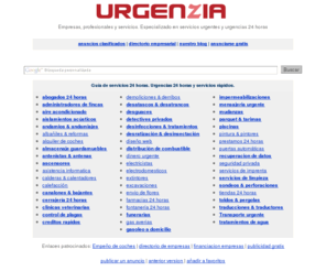 urgenzia.com: URGENZIA | Servicios 24 horas | Servicios urgentes | Urgencias 24 horas
Buscador y directorio de servicios urgentes y servicios 24 horas, así como de las empresas y profesionales más rápidos en proporcionar sus productos y servicios a sus clientes