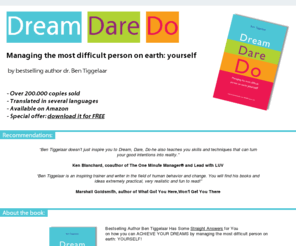 getdreamdaredo.com: Dream Dare Do
Dream Dare Do, the bestseller of management author Ben Tiggelaar, will help you to achieve your dreams!