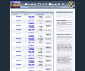 palacecolosseum.com: Caesars Palace Colosseum Las Vegas - Caesars Palace Colosseum Tickets For Celine Dion and more
Official-Online-Tickets.com is your source for Caesars Palace Colosseum tickets as well as all Las Vegas venue tickets. Get your Caesars Palace Colosseum tickets as soon as possible.