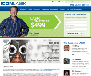 personalaser.com: Denver LASIK / John Elway / $499 Denver custom LASIK eye surgery Icon LASIK
Denver LASIK eye surgery starting at $499 per eye. John Elway selected the Icon Lasik center in Denver, Colorado. Icon LASIK has the best custom lasik surgery available in Denver, Grand Junction, Castle Rock, Broomfield, and throughout Colorado.