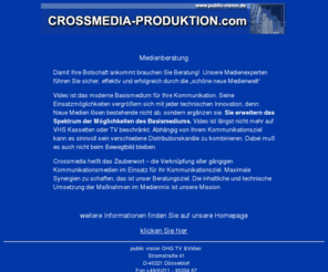 crossmedia-produktion.com: Crossmedia Produktion  public vision ist die Redaktion für TV und 
Videoproduktionen  Crossmedia Crossmedia Crossmedia Crossmedia Crossmedia 
Crossmedia Crossmedia Crossmedia Crossmedia
Medienhafen Düsseldorf, public vision ist die Redaktion für TV und Videoproduktionen und Seminare . Wir sind TV Produzenten mit Schwerpunkt auf Reise und Tourismus, Dokumentationen und TV Produktion vor Ort.