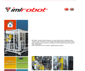 imlmold.com: IML ROBOT LTD. KALIP İÇİ ETİKETLEME
IML ROBOT LTD.ŞTİ., Kalıp İçi Etiketleme, İkitelli Eskoop, Full Servo Kontrol, 10 mm. Çelik Konstrüksiyon, Robot Kolu, Bakım / Onarım, Pnömatik ve vakum kontrol, Kamera kontrol, Robot değişim zamanı sıfır saniye, Senkronize hareketler, a plus komponentler, rexroth, cognex, pfannenberg, simco, keyence, smc, star