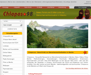 chiapas98.de: Chiapas » chiapas.eu
Chiapas.eu - Chiapas / Mexiko - Das Portal zur Situation der Menschenrechte im Süden Mexikos mit über 5000 News.
