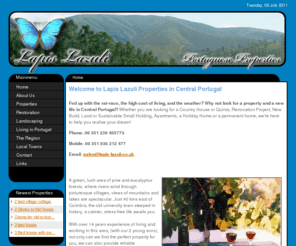 lapis-lazuli.co.uk: Lapis Lazuli - Home
Joomla - the dynamic portal engine and content management system, Lapis Lazuli - Properties for sale in Central Portugal, houses, apartments,ruins, land, new builds, sustainable smallholdings,holiday homes, renovation and reconstruction projects!