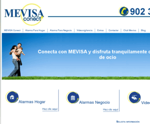 mevisaconnect.net: Oferta
Conecta con Mevisa Conect desde 0€* y mantén seguro tu hogar o negocio.   *+24 CUOTAS DESDE 15,20€/MES  POR AMORTIZACIÓN DE EQUIPOS UNIDO A UN CONTRATO DE CONEXIÓN A CENTRAL RECEPTORA DE ALARMAS. IVA NO INCLUIDO EN EL PRECIO. PERÍODO MÍNIMO DE PERMANENCIA 24 MESES.   VIGENCIA HASTA