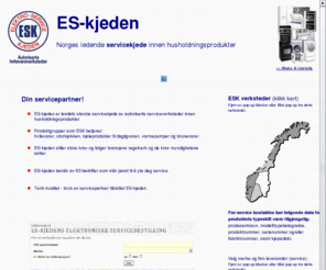 es-kjeden.no: ES-kjeden BA (ESK)
ES-kjeden er Norges største servicekjede innen hvitevarer, samt service på kjølere i
dagligvaren og varmepumper”> 
<meta name=