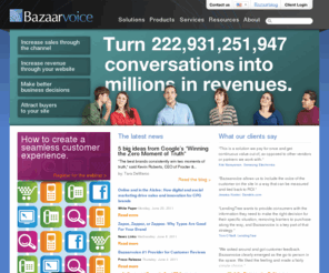 bizarrevoice.com: Social Commerce Technologies | Product Reviews & Customer Reviews Software | Bazaarvoice
Our industry leading social commerce solutions capture & amplify user-generated content, driving the highest social media ROI, for the world's largest brands.