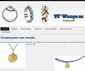 pfwaage.no: Startsiden : PF Waage gullsmed i Ulsteinvik
Rundemynten som smykke Vi har laget kopi av gullmynten som blei funne ved Runde i 1972. Mynten kan brukast som anheng eller du kan henge den i eit armband. Mynten er i gull og kostar kr. 1950,-