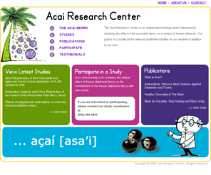 acairesearchcenter.com: Acai Research Center
Acai Research Center studies the effect of the acai palm berry on human health and ailments.  Studies documented include antioxidant properties.  Current studies include effects of freeze dried acai berry with raw cacao (the seeds that are used to make cocoa and chocolate) and acai and the reduction of the C-Reactive Protein.