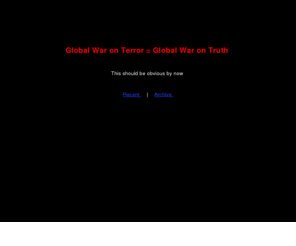 globalwarontruth.com: GLOBALWARONTRUTH.COM (GWOT)
Global War On Terror = Global War on Truth 