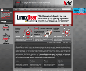 hiddndata.com: [hiddn] - Self Encrypting Drives with Full Disk Encryption  | High Density Devices AS
High Density Devices AS (HDD) is safeguarding your data anywhere by patented, verified and certified encryption solution and [hiddn] products for Full Disk Encryption of Hard Disk Drives for Laptop and Desktop computers.