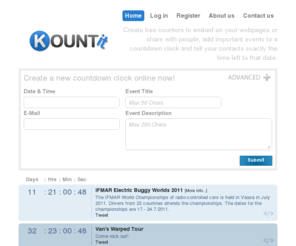 kountit.com: Countdown Clock Online - KOUNTit - Upcoming Events Countdowns
Upcoming events countdowns clock online, free to embed and share on your web, start counting down to that date you where expecting and display it on your own website.