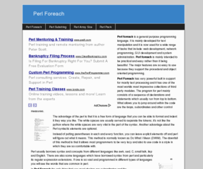 perlforeach.com: Perl Foreach
Perl foreach is a general purpose programming language. It is mainly developed for text manipulation and it is now used for a wide range of tasks that include: web development, network programming, GUI development and system administration. Perl foreach is mainly intended to be practical and easy rather than it being beautiful. The major features are so easy to use because they support the procedural and object oriented programming.