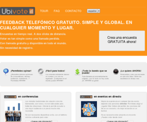 volksquestion.com: Votación a través de llamadas perdidas :: Ubivote
Ubivote es la manera más sencilla y universal para obtener información a través de llamadas perdidas. Crea tu encuesta y obtén feedback en cualquier momento y lugar. Con Ubivote, votar es GRATIS. Los votantes únicamente necesitan su teléfono para votar.