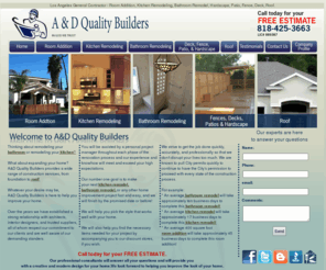 andqualitybuilders.com: LA Room Addition, Kitchen/Bathroom Remodel, General Contractor-FREE ESTIMATE 818-425-3663
A&D General Contractor provides home improvement services-room addition, kitchen/bathroom remodeling, and MUCH MORE!FREE ESTIMATE 818-425-3663