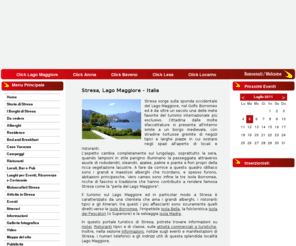 click-stresa.com: Stresa, Lago Maggiore, Italia
Il portale turistico di Stresa, Lago Maggiore. Il turismo sul Lago Maggiore ed in particolar modo a Stresa è caratterizzato da una clientela che ama i grandi alberghi, i ristoranti tipici e gli itinerari; tra questi i più affascianti sono sicuramente quelli diretti verso le Isole Borromee, l'irripetibile Isola Bella, la folcloristica Isola dei Pescatori (o Superiore) e la selvaggia Isola Madre.