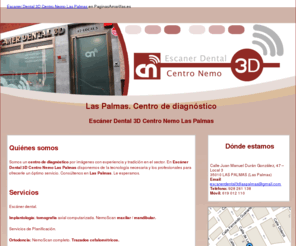 escanerdental3dlaspalmas.com: Centro de diagnóstico. Las Palmas. Escáner Dental 3D Centro Nemo Las Palmas
Somos un centro de diagnóstico dental con experiencia y tradición en el sector. Consúltenos. Tlf. 928 261 138.