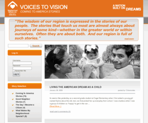 voicestovision.org: Voices to Vision
Read first hand inspirational stories of immigration to America and tell your story. Before realizing their American dreams, there were difficult journeys across great distances. These are their voices.