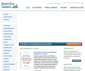 ez-summaries.com: Online Executive Business Book Summaries from BusinessSummaries Business Book Summaries Service
Get free book summaries from BusinessSummaries.com for executives and entrepreneurs who are too busy to read a lot of books but need to be updated with the latest business concepts.