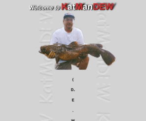 katmandew.com: KatManDEW
Catfisherman Extraordinar.