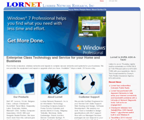 lornet.com: Lorimer Network Research, Inc. - Excellence in Information Technology Consulting, Computer & Equipment Sales and Repairs in Western Colorado - Ouray, Montrose, San Miguel, Delta, Gunnison, Telluride, Ridgway, Silverton -  Home
Lorimer Network Research is the Leading Technology Consulting Corporation in Western Colorado providing Consulting Services, PC Repair and PC Tuning, Computer and Equipment Sales, Network and Security Sales Installation and Repair, Graphics Design and Web Hosting with a staff of Highly Qualified Engineers to serve your needs.