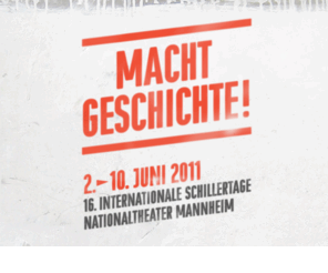 schillertage.de: 16. Internationale Schillertage - Nationaltheater Mannheim - 02. - 10.06.2011
2011 jährt sich Friedrich Schillers Geburtstag zum 250. Mal. Vom 02. - 10. Juni werden zum 16. Mal die Internationalen Schillertage in Mannheim stattfinden.