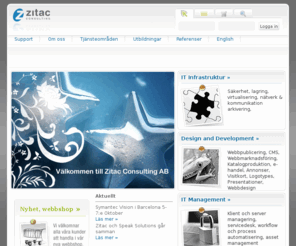 zitac.se: Zitac Consulting
Zitac Consulting är ett teknikintensivt IT-företag som erbjuder produkter och tjänster inom huvudsakligen tre kompetensområden; teknik, systemutveckling samt grafisk formgivning.