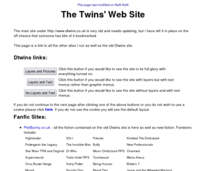 dtwins.co.uk: The Twins' Home Page - with Fanfic
This site contains fiction and information on many TV shows, such as: Highlander, Poltergeist the Legacy, The Invisible Man, Stargate SG-1, and Buffy.