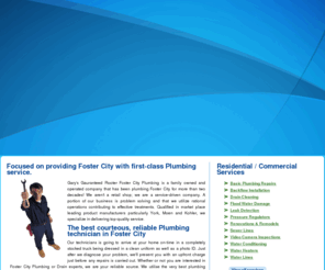 fostercityplumbing.info: 24 Hour Emergency Foster City Plumbing | 650-249-3143 | Gary's Gauranteed Rooter Foster City Plumbing
Gary's Gauranteed Rooter Foster City Plumbing 24 Hour Emergency Service and Repairs. 650-249-3143. Over 20 Years Experience. Click to See Coupons and Specials!
