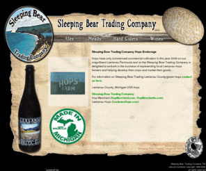 hopmerchant.com: Sleeping Bear Trading Company LLC.- Michigan Hops    HOPMERCHANT.COM
Sleeping Bear Trading Co. Organic Wines -Sleeping Bear Trading Company LLC. is a Michigan Licensed Alcohol Wholesaler based in Leelanau County- serving all of Michigan.