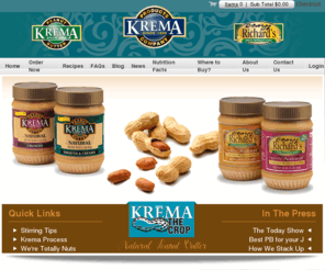 kremapeanutbutter.com: natural peanut butter, organic peanut butter, gourmet nuts - Krema Products & Crazy Richards
natural, organic peanut butter, and gourmet nuts from Krema peanut butter and Crazy Richards peanut butter. No hydrogenated oils or trans fats. Located in Dublin, Ohio.