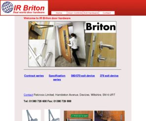 briton-hardware.com: IR Briton for door controls and hardware call 01380 729 600
Brition door hardware, contract or specification series door closers, exit escape devices at competitive prices 